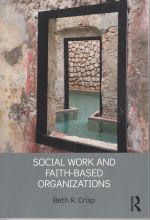 Beth R. Crisp, Social Work and Faith-Based Organizations (Routledge, 2014)