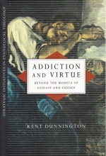 Kent Dunnington - Addiction and Virtue
